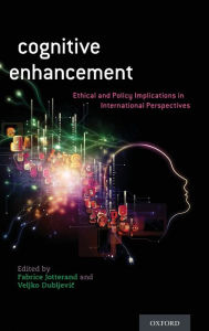 Title: Cognitive Enhancement: Ethical and Policy Implications in International Perspectives, Author: Fabrice Jotterand