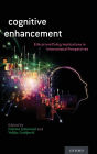 Cognitive Enhancement: Ethical and Policy Implications in International Perspectives