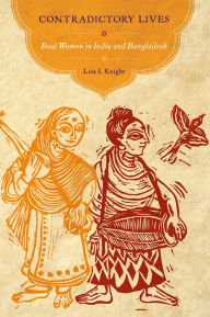 Title: Contradictory Lives: Baul Women in India and Bangladesh, Author: Lisa I. Knight