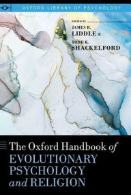 Title: The Oxford Handbook of Evolutionary Psychology and Religion, Author: James R. Liddle