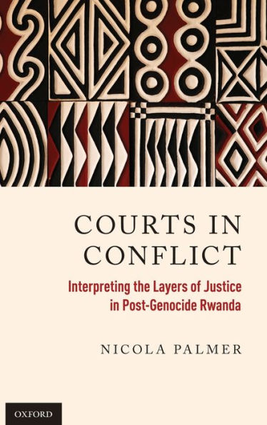 Courts Conflict: Interpreting the Layers of Justice Post-Genocide Rwanda