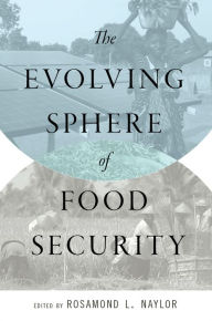 Title: The Evolving Sphere of Food Security, Author: Rosamond L. Naylor