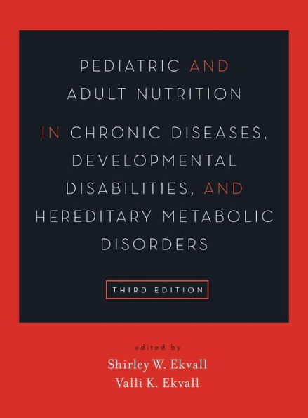 Pediatric and Adult Nutrition in Chronic Diseases, Developmental Disabilities, and Hereditary Metabolic Disorders: Prevention, Assessment, and Treatment / Edition 3