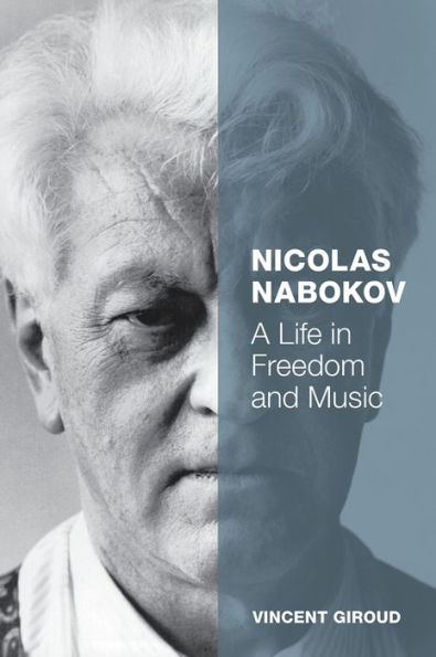 Nicolas Nabokov: A Life in Freedom and Music