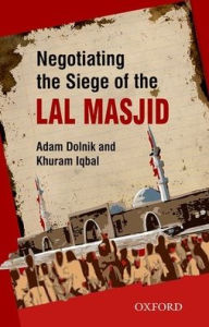 Title: Negotiating the Siege of Lal Masjid, Author: Khuram Iqbal