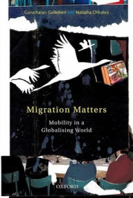 Title: Migration Matters: Mobility in a Globalizing World, Author: Gurucharan Gollerkeri