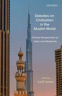 Debates on Civilization in the Muslim World: Critical Perspectives on Islam and Modernity