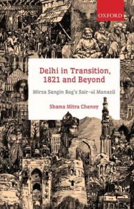 Free books to download to ipad 2 Delhi in Transition, 1821 and Beyond: Mirza Sangin Beg's Sair-ul Manazil 9780199477739 by Shama Mitra Chenoy MOBI ePub PDB in English