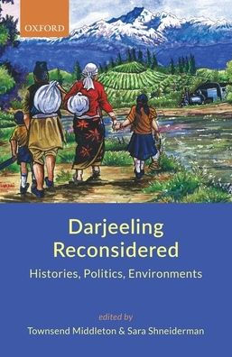 Darjeeling Reconsidered: Histories, Politics, Environments