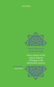 Title: Some Aspects of Labour History of Bengal in the Nineteenth Century: Two Views, Author: Dipesh Chakrabarty