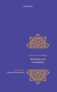 Title: Merchants and Colonialism, Author: Amiya Bagchi
