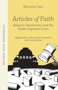 Title: Articles of Faith: Religion, Secularism, and the Indian Supreme Court, Author: Ronojoy Sen