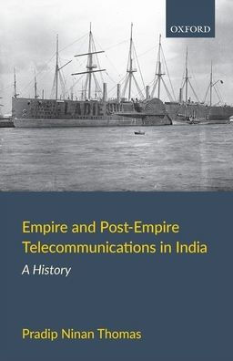 Empire and Post-Empire Telecommunications India: A History