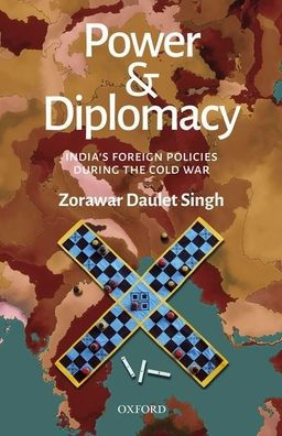 Power and Diplomacy: India's Foreign Policies During the Cold War