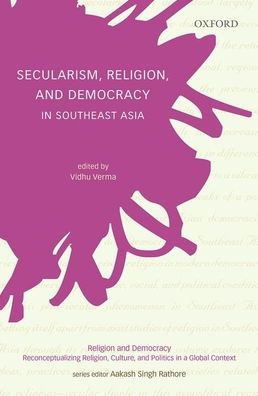 Secularism, Religion, and Democracy in Southeast Asia