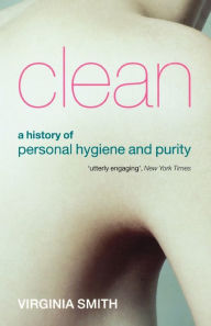 Title: Clean: A History of Personal Hygiene and Purity, Author: Virginia Smith