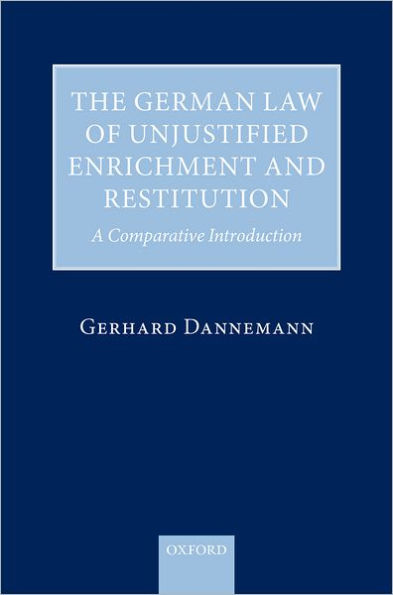 The German Law of Unjustified Enrichment and Restitution: A Comparative Introduction