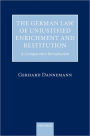 The German Law of Unjustified Enrichment and Restitution: A Comparative Introduction
