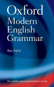 Title: Oxford Modern English Grammar / Edition 1, Author: Bas Aarts