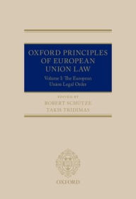 Title: Oxford Principles of European Union Law: Volume 1: The European Union Legal Order, Author: Robert Schutze