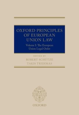 Oxford Principles of European Union Law: Volume 1: The European Union Legal Order