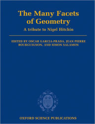 Title: The Many Facets of Geometry: A Tribute to Nigel Hitchin, Author: Oscar Garcia-Prada