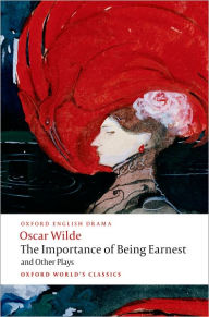 Title: The Importance of Being Earnest and Other Plays: Lady Windermere's Fan; Salome; A Woman of No Importance; An Ideal Husband; The Importance of Being Earnest, Author: Oscar Wilde