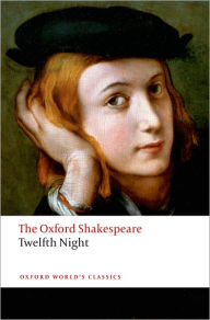 Twelfth Night, or What You Will: The Oxford ShakespeareTwelfth Night, or What You Will