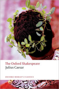 Title: Julius Caesar: The Oxford ShakespeareJulius Caesar, Author: William Shakespeare