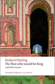 Title: The Man Who Would Be King and Other Stories, Author: Rudyard Kipling