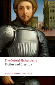 Title: Troilus and Cressida: The Oxford Shakespeare, Author: William Shakespeare