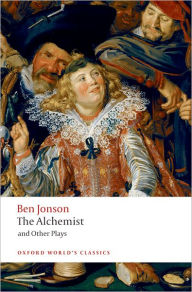 Title: The Alchemist and Other Plays: Volpone, or The Fox; Epicene, or The Silent Woman; The Alchemist; Bartholomew Fair, Author: Ben Jonson