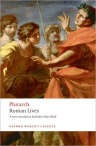 Title: Roman Lives: A Selection of Eight Lives, Author: Plutarch