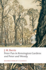 Title: Peter Pan in Kensington Gardens and Peter and Wendy (Oxford World's Classics Series), Author: J. M. Barrie