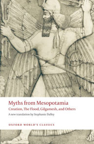 Title: Myths from Mesopotamia: Creation, the Flood, Gilgamesh, and Others, Author: Oxford University Press