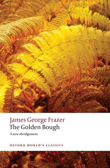 The Golden Bough: A Study in Magic and Religion: A New Abridgement from the Second and Third Editions