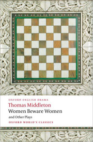 Title: Women Beware Women, Author: Thomas Middleton