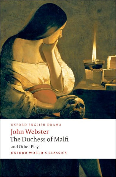 The Duchess of Malfi and Other Plays: The White Devil; The Duchess of Malfi; The Devil's Law-Case; A Cure for a Cuckold