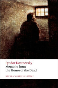 Title: Memoirs from the House of the Dead, Author: Fyodor Dostoevsky