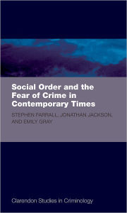 Title: Social Order and the Fear of Crime in Contemporary Times, Author: Stephen D. Farrall