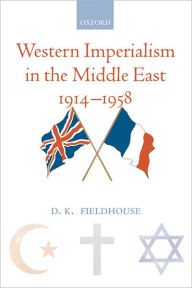 Title: Western Imperialism in the Middle East 1914-1958, Author: D. K. Fieldhouse