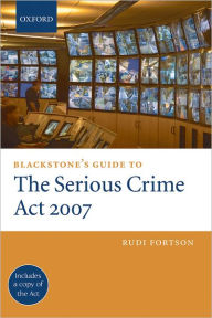 Title: Blackstone's Guide to the Serious Crime Act 2007, Author: Rudi Fortson