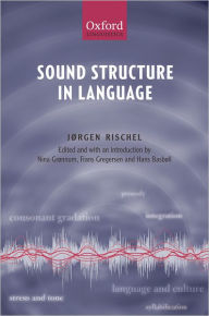 Title: Sound Structure in Language: Edited and Introduced by Nina Gri'Annum, Frans Gregersen, and Hans Basbi'All, Author: Jorgen Rischel