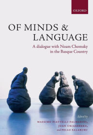 Title: Of Minds and Language: A Dialogue with Noam Chomsky in the Basque Country, Author: Massimo Piattelli-Palmarini