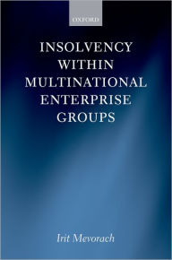 Title: Insolvency within Multinational Enterprise Groups, Author: Irit Mevorach