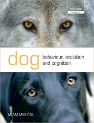 Title: Dog Behaviour, Evolution, and Cognition / Edition 1, Author: i'Adi'Am Mikli'Asi