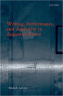 Writing, Performance, and Authority in Augustan Rome