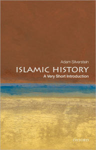 Title: Islamic History: A Very Short Introduction, Author: Adam J. Silverstein