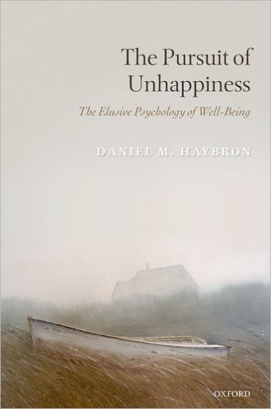 The Pursuit of Unhappiness: The Elusive Psychology of Well-Being / Edition 1