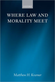 Title: Where Law and Morality Meet, Author: Matthew H. Kramer